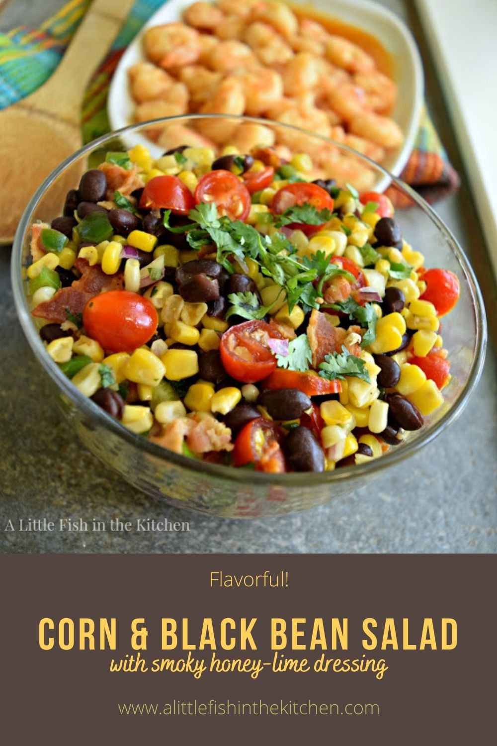 Corn & Black Bean Salad with Smoky Honey-Lime Dressing – A Little Fish ...